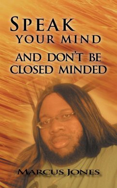 Speak Your Mind and Don't Be Closed Minded