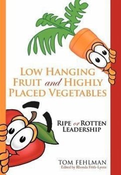 Low Hanging Fruit and Highly Placed Vegetables - Fehlman, Tom