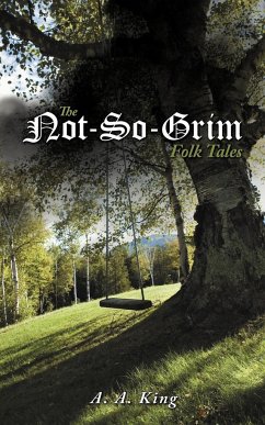 The Not-So-Grim Folk Tales - King, A. A.