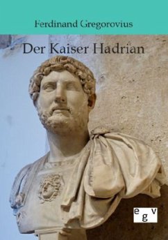 Der Kaiser Hadrian - Gregorovius, Ferdinand