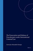 The Prosecution and Defense of Peacekeepers Under International Criminal Law
