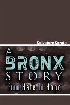 A Bronx Story from Hate to Hope - Sarate, Salvatore