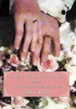 And I Held Her Hand - Miller, Leroy L.