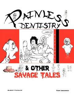 Painless Dentistry & Other Savage Tales - Fuzailof, Albert; Iskhakov, Yuri