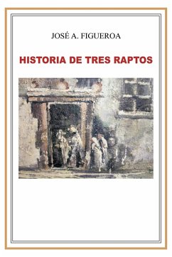 Historia de Tres Raptos - Figueroa, Jos a.