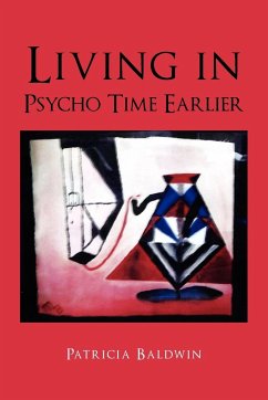 Living in Psycho Time Earlier - Baldwin, Patricia
