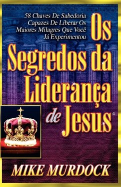 Os Segredos da Liderança de Jesus - Murdock, Mike