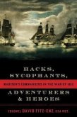 Hacks, Sycophants, Adventurers, & Heroes: Madison's Commanders in the War of 1812