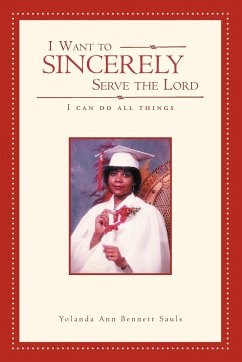 I Want to Sincerely Serve the Lord - Sauls, Yolanda Ann Bennett