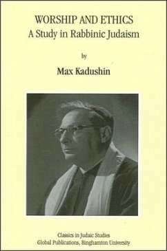 Worship and Ethics: A Study in Rabbinic Judaism - Kadushin, Max