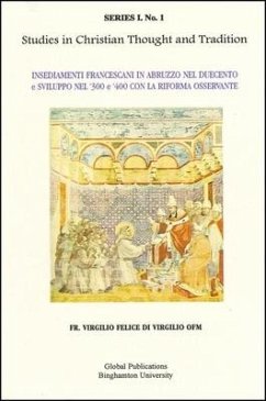 Insediamenti Francescani in Abruzzo Nel Duecento E Sviluppo Nel '300 E 400 Con La Riforma Osservante - Di Virgilio Ofm, Felice