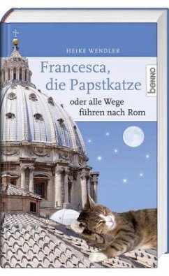 Francesca, die Papstkatze, oder alle Wege führen nach Rom - Wendler, Heike