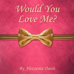 Would You Love Me?