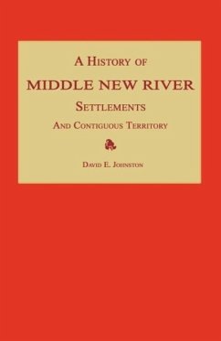 A History of Middle New River Settlements and Contiguous Territory - Johnston, David E.