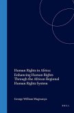 Human Rights in Africa: Enhancing Human Rights Through the African Regional Human Rights System
