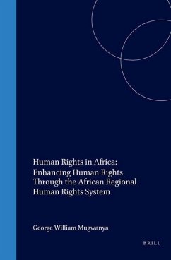 Human Rights in Africa: Enhancing Human Rights Through the African Regional Human Rights System - Mugwanya, George