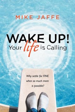 Wake Up! Your Life Is Calling - Jaffe, Mike