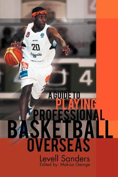 A Guide to Playing Professional Basketball Overseas - Sanders, Levell