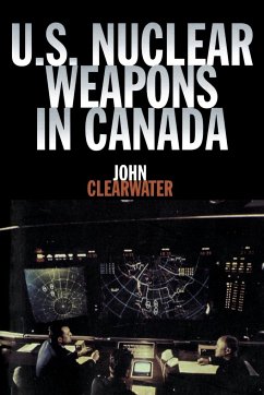 U.S. Nuclear Weapons in Canada - Clearwater, John