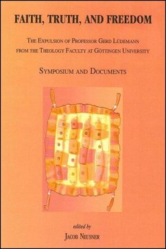 Faith, Truth, and Freedom: The Expulsion of Professor Gerd Ludemann from the Theology Faculty at Gottingen University: Symposium and Documents