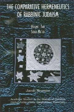 Comparative Hermeneutics of Rabbinic Judaism, The, Volume Two: Seder Mo'ed - Neusner, Jacob