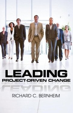 Leading Project-Driven Change - Bernheim, Richard C.
