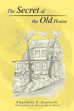 The Secret of the Old House - Scarcelli, Charlotte S.