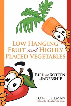 Low Hanging Fruit and Highly Placed Vegetables - Fehlman, Tom