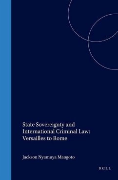 State Sovereignty and International Criminal Law: Versailles to Rome - Maogoto, Jackson