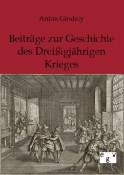 Beiträge zur Geschichte des Dreißigjährigen Krieges - Gindely, Anton