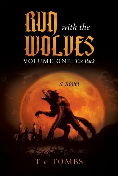 Run with the Wolves Volume One - Tombs, T. C.