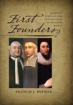 First Founders: American Puritans and Puritanism in an Atlantic World - Bremer, Francis J.