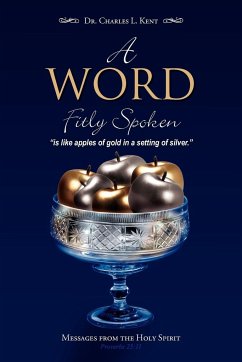 A Word Fitly Spoken - Kent, Charles L.; Kent, Charles L.