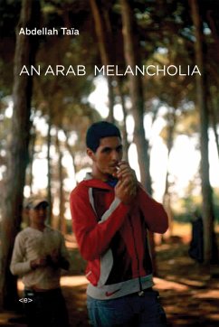 An Arab Melancholia - Taia, Abdellah