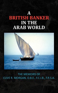 A British Banker in the Arab World - Morgan, Clive R.