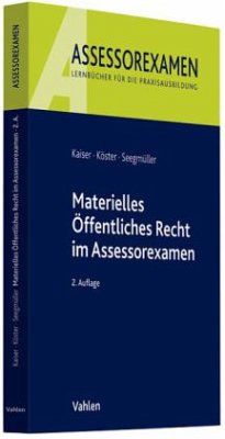 Materielles Öffentliches Recht im Assessorexamen - Kaiser, Torsten; Köster, Thomas
