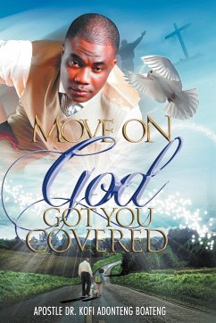 Move On, God Got You Covered! - Boateng, Kofi Adonteng; Boateng, Prophet Kofi Adonteng