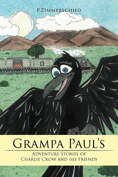 Grampa Paul's Adventure Stories of Charlie Crow and his Friends