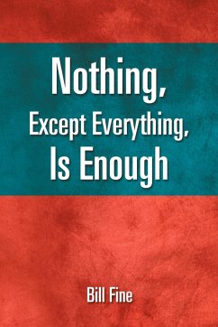 Nothing, Except Everything, Is Enough - Fine, Bill