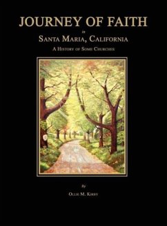 Journey of Faith in Santa Maria, California. A History of Some Churches. - Kirby, Ollie M.