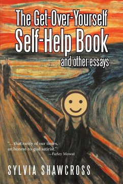 The Get-Over-Yourself Self-Help Book and Other Essays - Shawcross, Sylvia