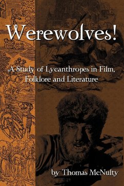 Werewolves! A Study of Lycanthropes in Film, Folklore and Literature - Mcnulty, Thomas