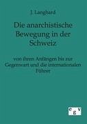 Die anarchistische Bewegung in der Schweiz von ihren Anfängen bis zur Gegenwart und die internationalen Führer - Langhard, Johann