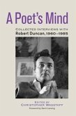 A Poet's Mind: Collected Interviews with Robert Duncan, 1960-1985