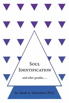 Soul Identification and other goodies..... - Schweitzer Ph. D., Sarah A.