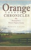 Orange County Chronicles:: Stories from a Historic Virginia County