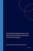 International Organizations and International Dispute Settlement: Trends and Prospects