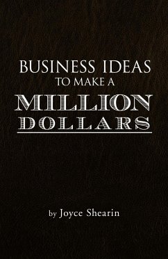 Business Ideas to Make a Million Dollars - Shearin, Joyce