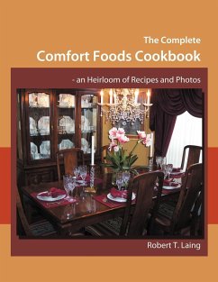 The Complete Comfort Foods Cookbook - an Heirloom of Recipes and Photos