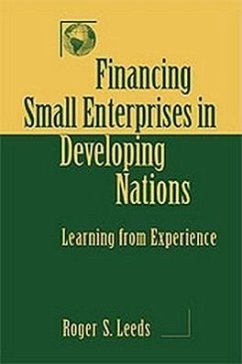Financing Small Enterprises in Developing Nations: Learning from Experience - Leeds, Roger